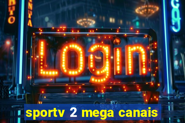 sportv 2 mega canais