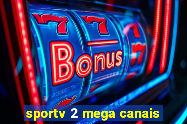 sportv 2 mega canais