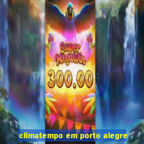 climatempo em porto alegre