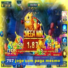 757 jogo com paga mesmo