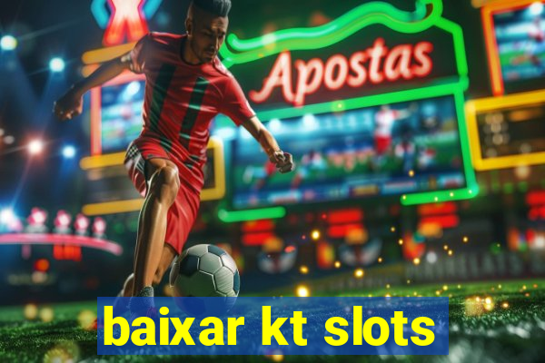 baixar kt slots