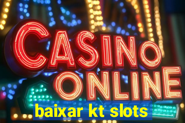 baixar kt slots