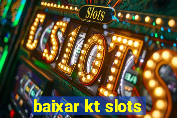 baixar kt slots