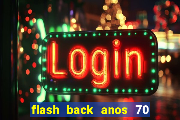 flash back anos 70 80 90 download gratis