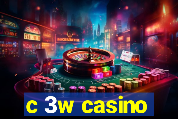 c 3w casino