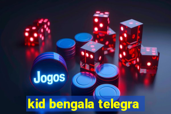 kid bengala telegra