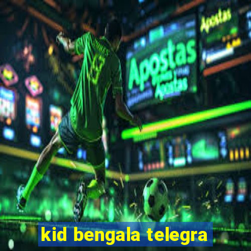 kid bengala telegra