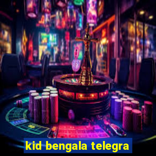 kid bengala telegra