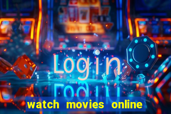 watch movies online for free