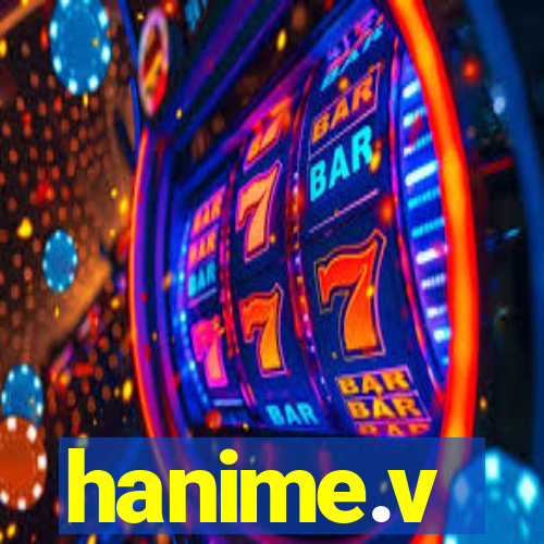 hanime.v