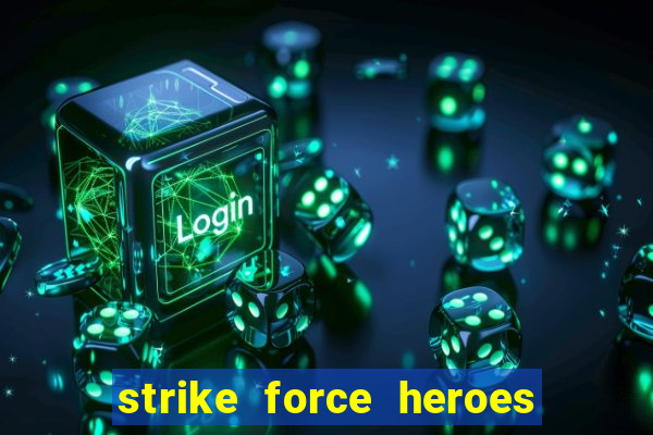 strike force heroes 2 hacked