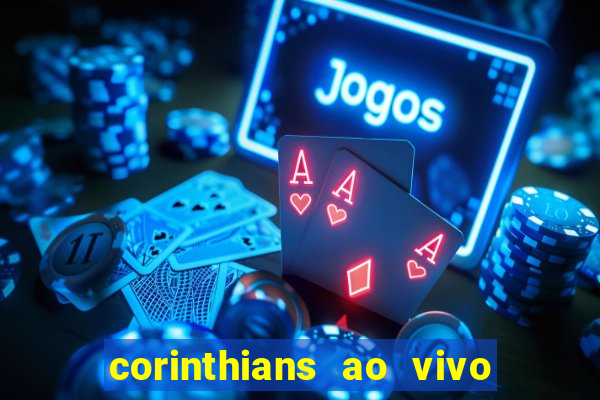 corinthians ao vivo multi multicanal