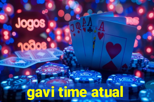 gavi time atual