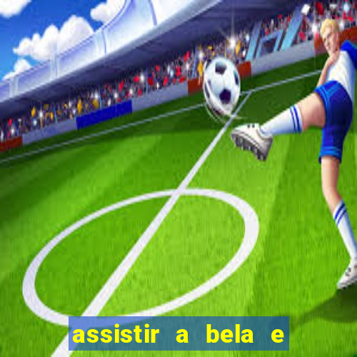 assistir a bela e a fera 2014 completo dublado