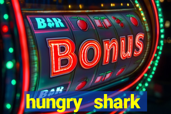 hungry shark evolution dinheiro infinito ios