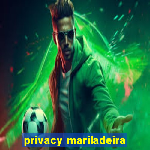 privacy mariladeira