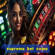 suprema bet como sacar dinheiro