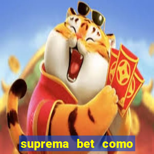 suprema bet como sacar dinheiro