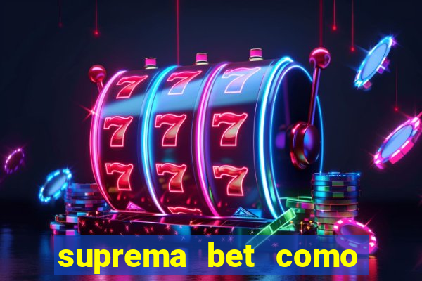 suprema bet como sacar dinheiro