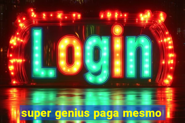 super genius paga mesmo