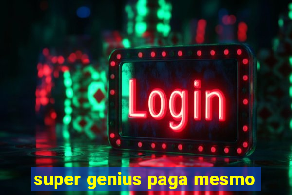 super genius paga mesmo