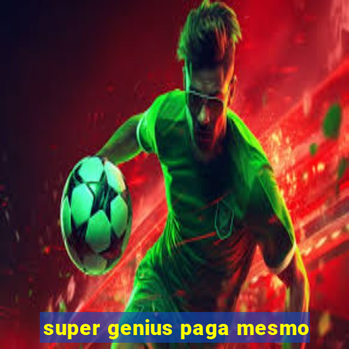 super genius paga mesmo