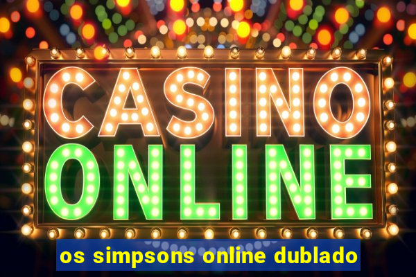 os simpsons online dublado