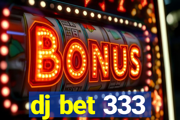 dj bet 333