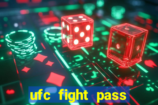 ufc fight pass onde assistir