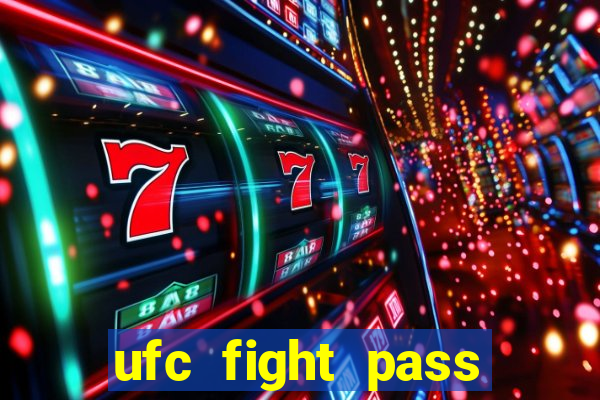 ufc fight pass onde assistir