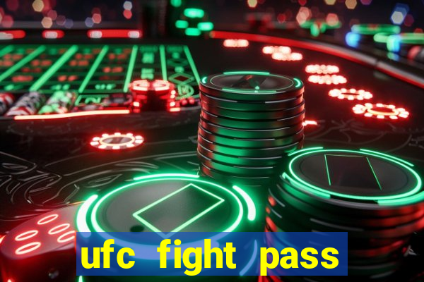 ufc fight pass onde assistir