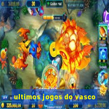 ultimos jogos do vasco