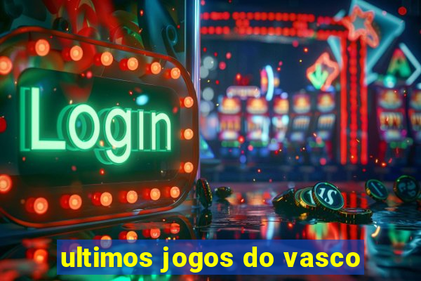 ultimos jogos do vasco