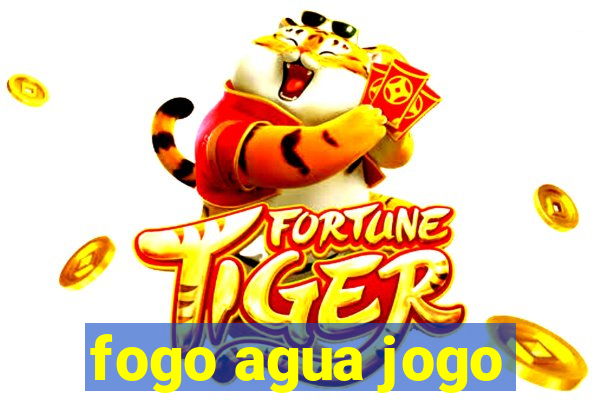 fogo agua jogo