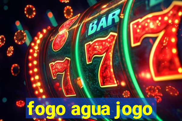 fogo agua jogo