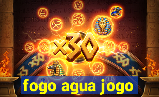 fogo agua jogo