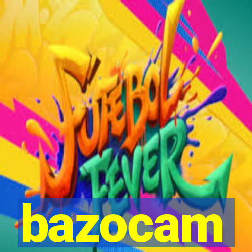 bazocam