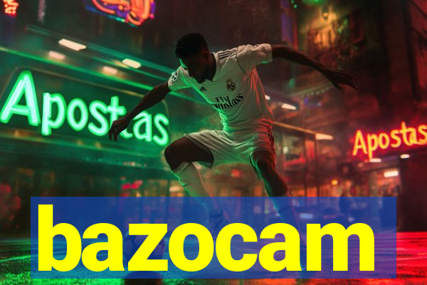 bazocam