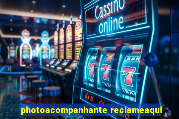 photoacompanhante reclameaqui