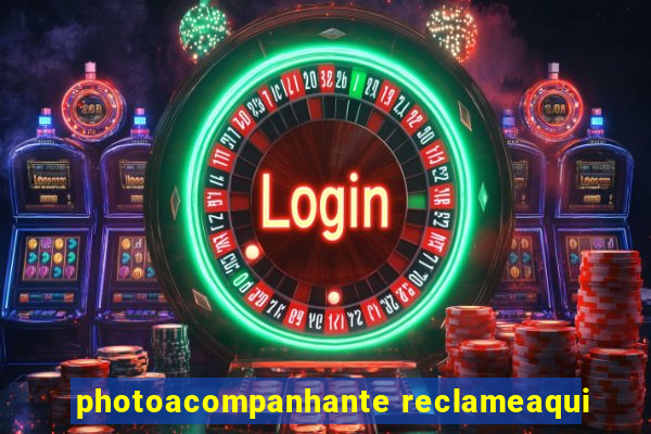 photoacompanhante reclameaqui