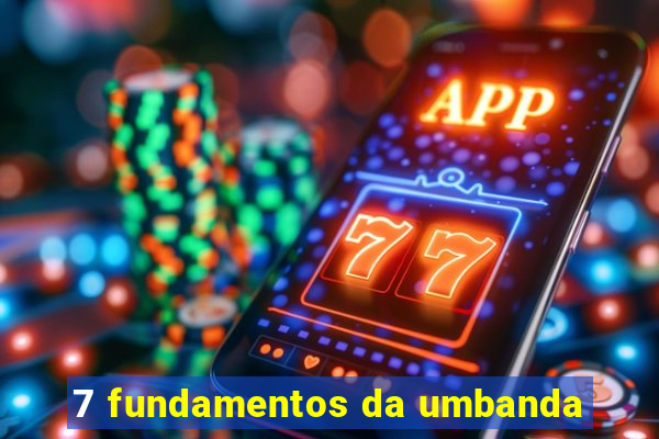 7 fundamentos da umbanda