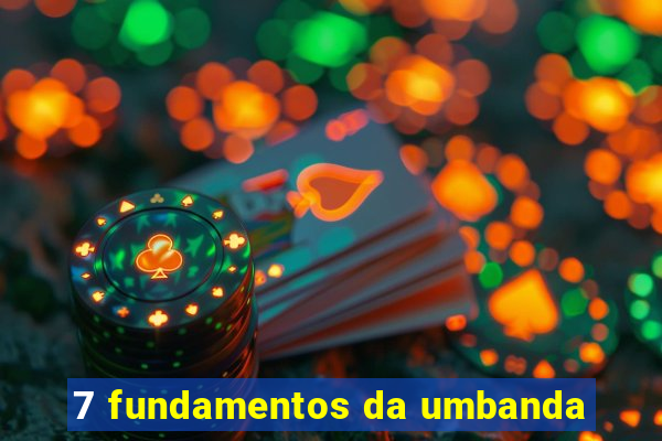 7 fundamentos da umbanda