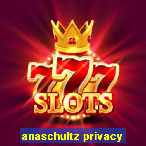 anaschultz privacy