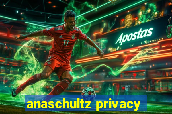 anaschultz privacy