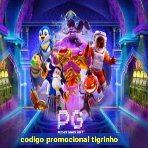 codigo promocional tigrinho