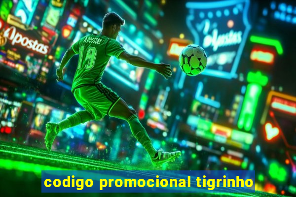 codigo promocional tigrinho