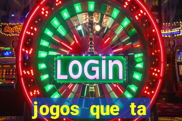 jogos que ta pagando agora