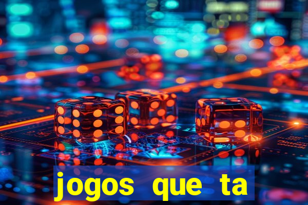 jogos que ta pagando agora