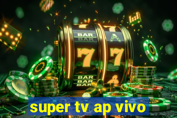 super tv ap vivo