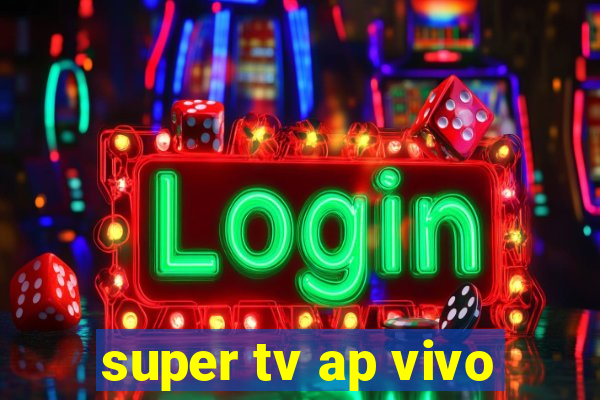 super tv ap vivo